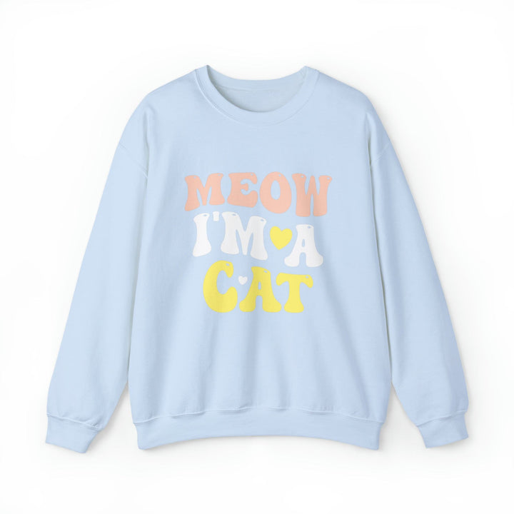 Meow I'm A Cat Crewneck Sweatshirt- Happy Little Kitty