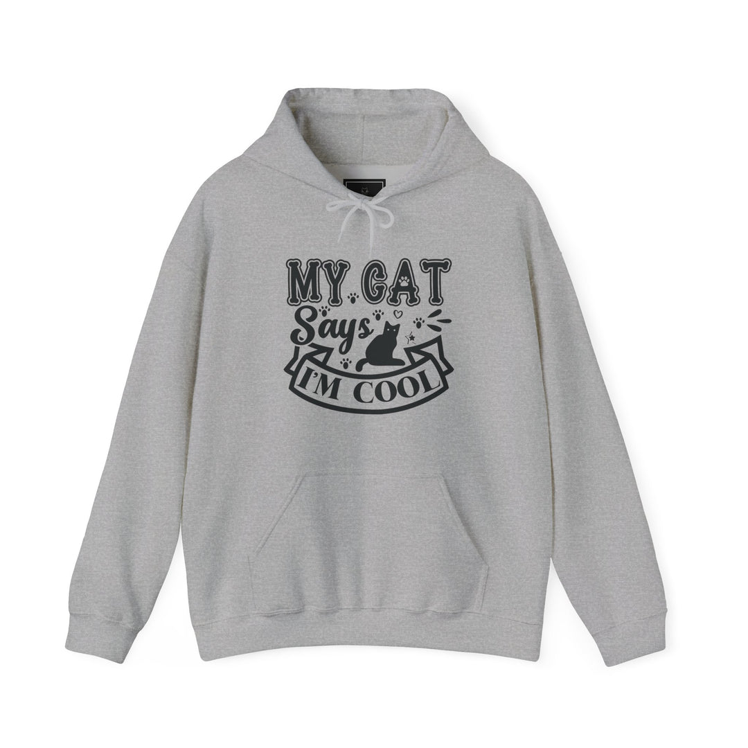 My Cat Says I'm Cool Hooded Sweatshirt