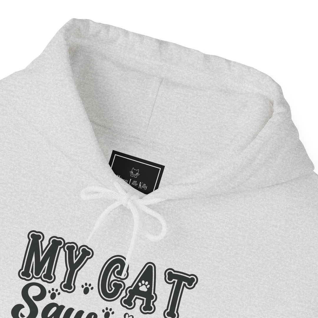 My Cat Says I'm Cool Hooded Sweatshirt