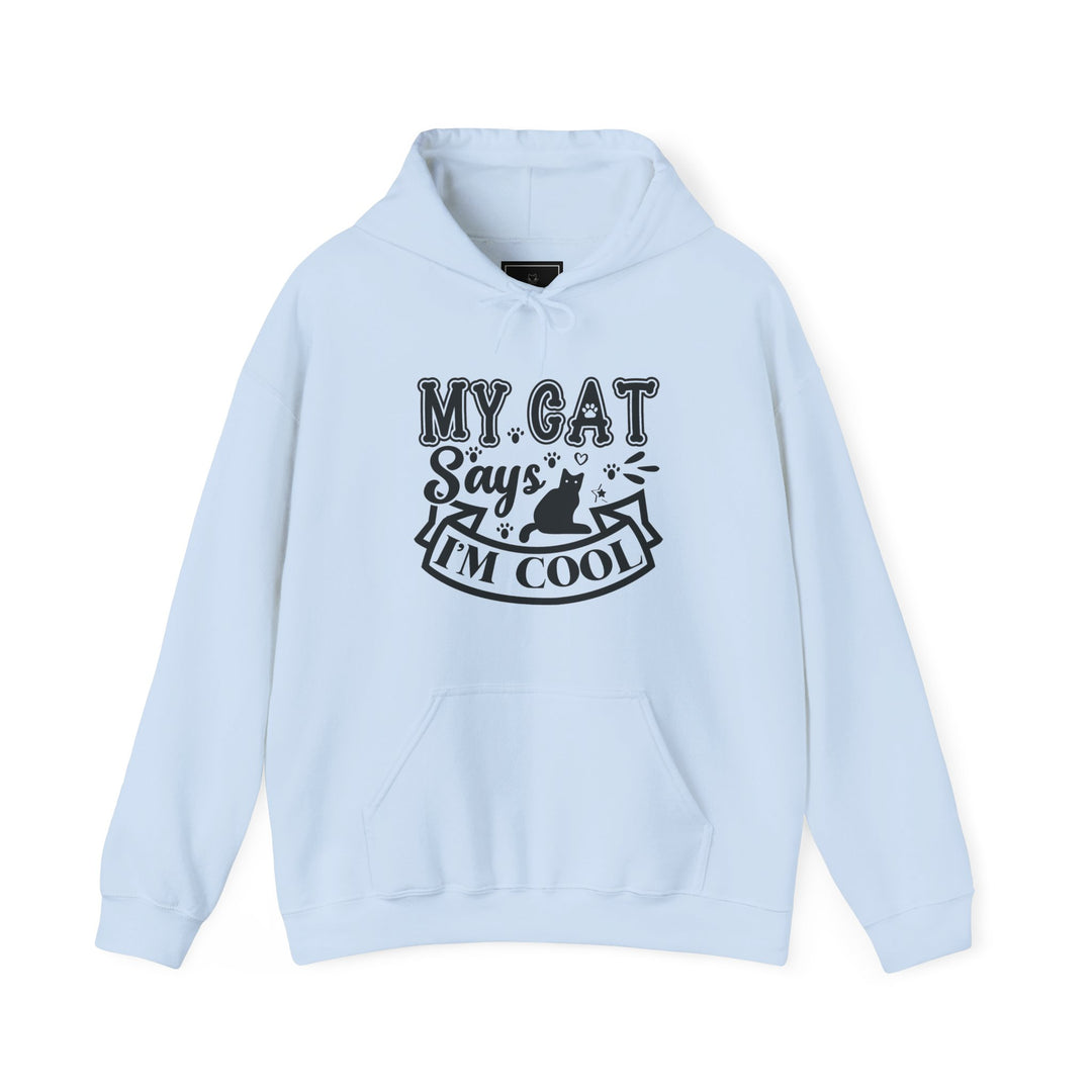My Cat Says I'm Cool Hooded Sweatshirt