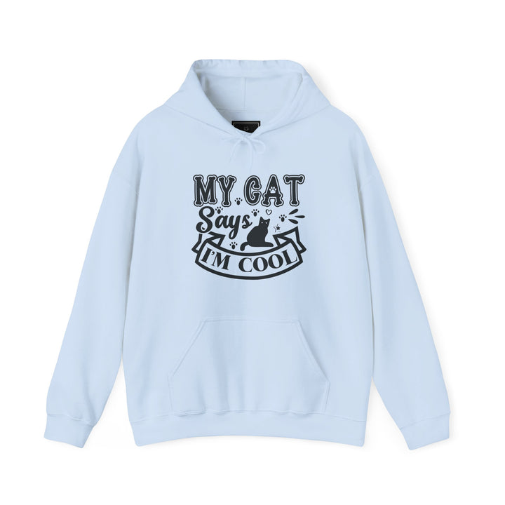 My Cat Says I'm Cool Hooded Sweatshirt