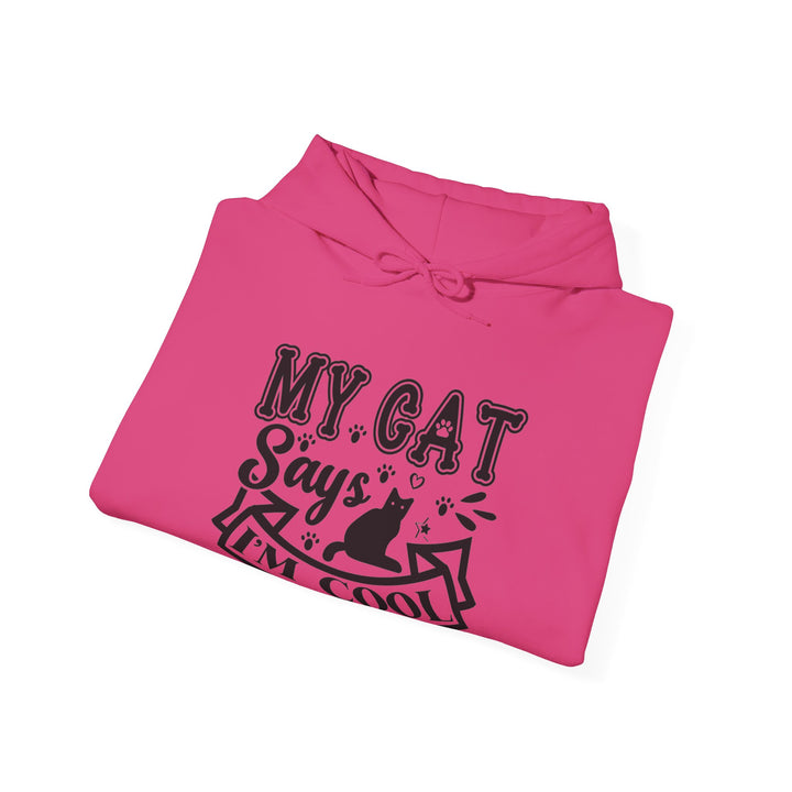 My Cat Says I'm Cool Hooded Sweatshirt