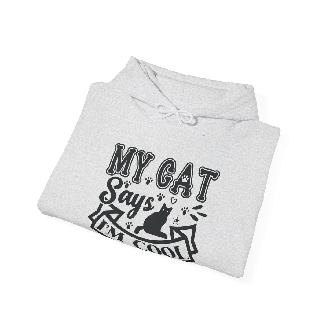 My Cat Says I'm Cool Hooded Sweatshirt