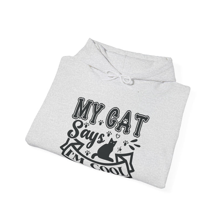My Cat Says I'm Cool Hooded Sweatshirt