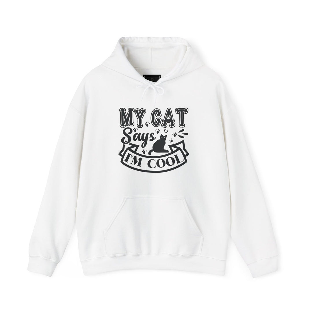 My Cat Says I'm Cool Hooded Sweatshirt