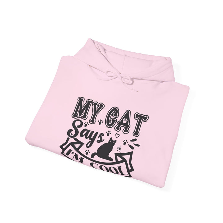 My Cat Says I'm Cool Hooded Sweatshirt