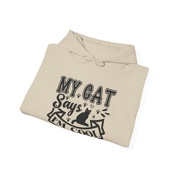My Cat Says I'm Cool Hooded Sweatshirt