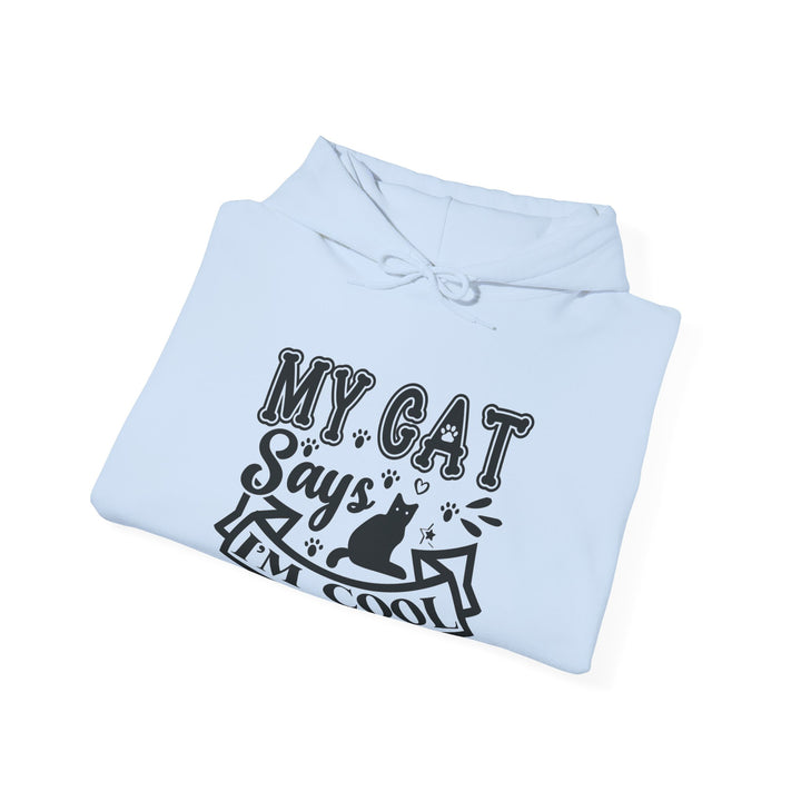 My Cat Says I'm Cool Hooded Sweatshirt