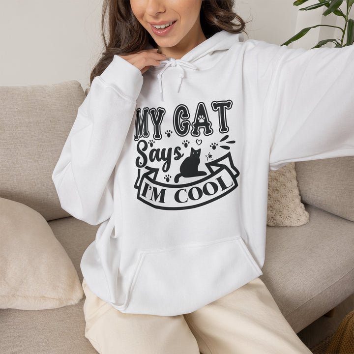My Cat Says I'm Cool Hooded Sweatshirt