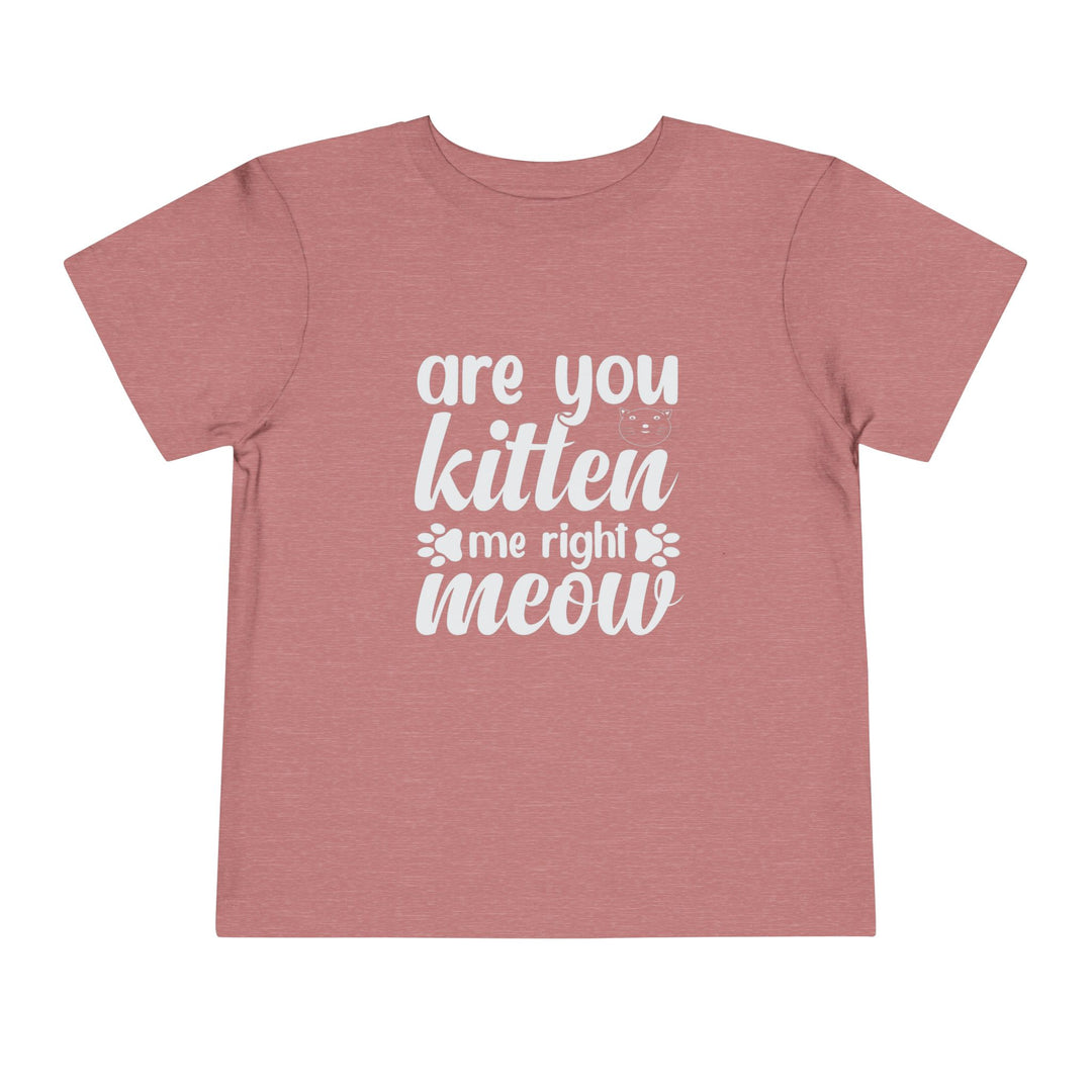 Kitten Me Right Meow Toddler Tee