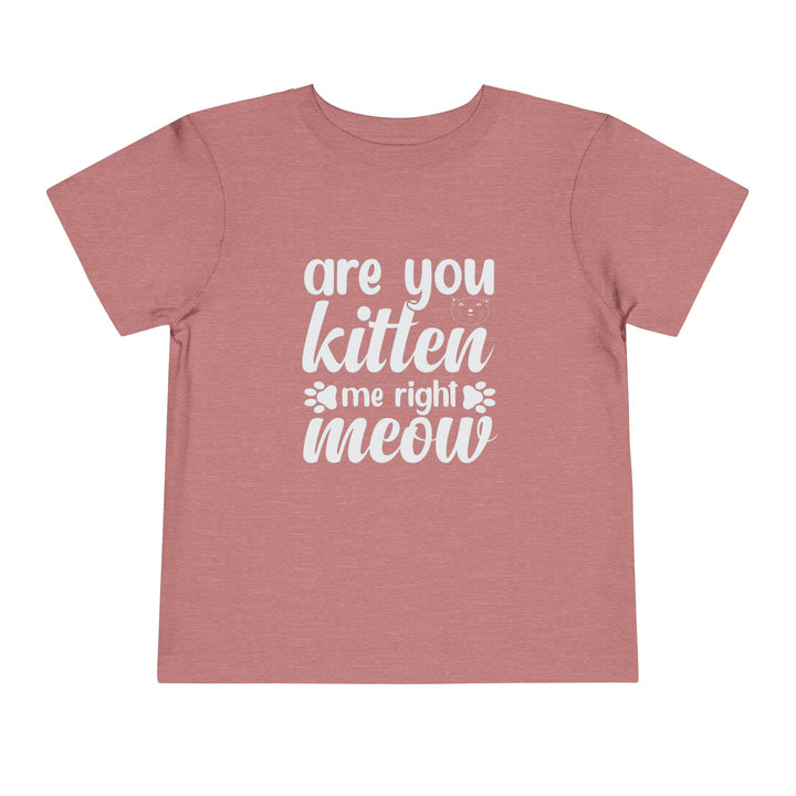 Kitten Me Right Meow Toddler Tee