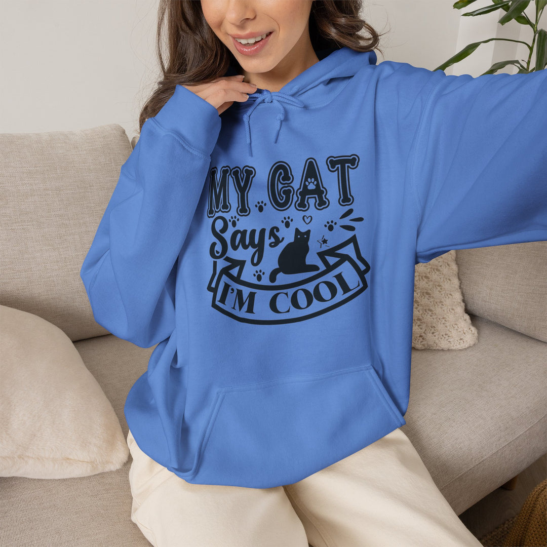 My Cat Says I'm Cool Hooded Sweatshirt