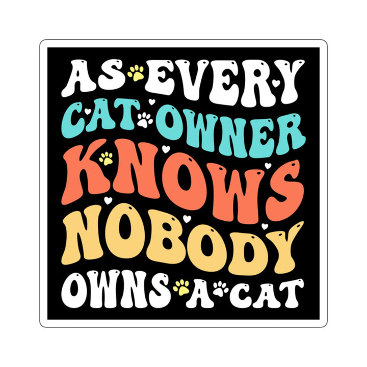 Nobody Owns a Cat Square Sticker