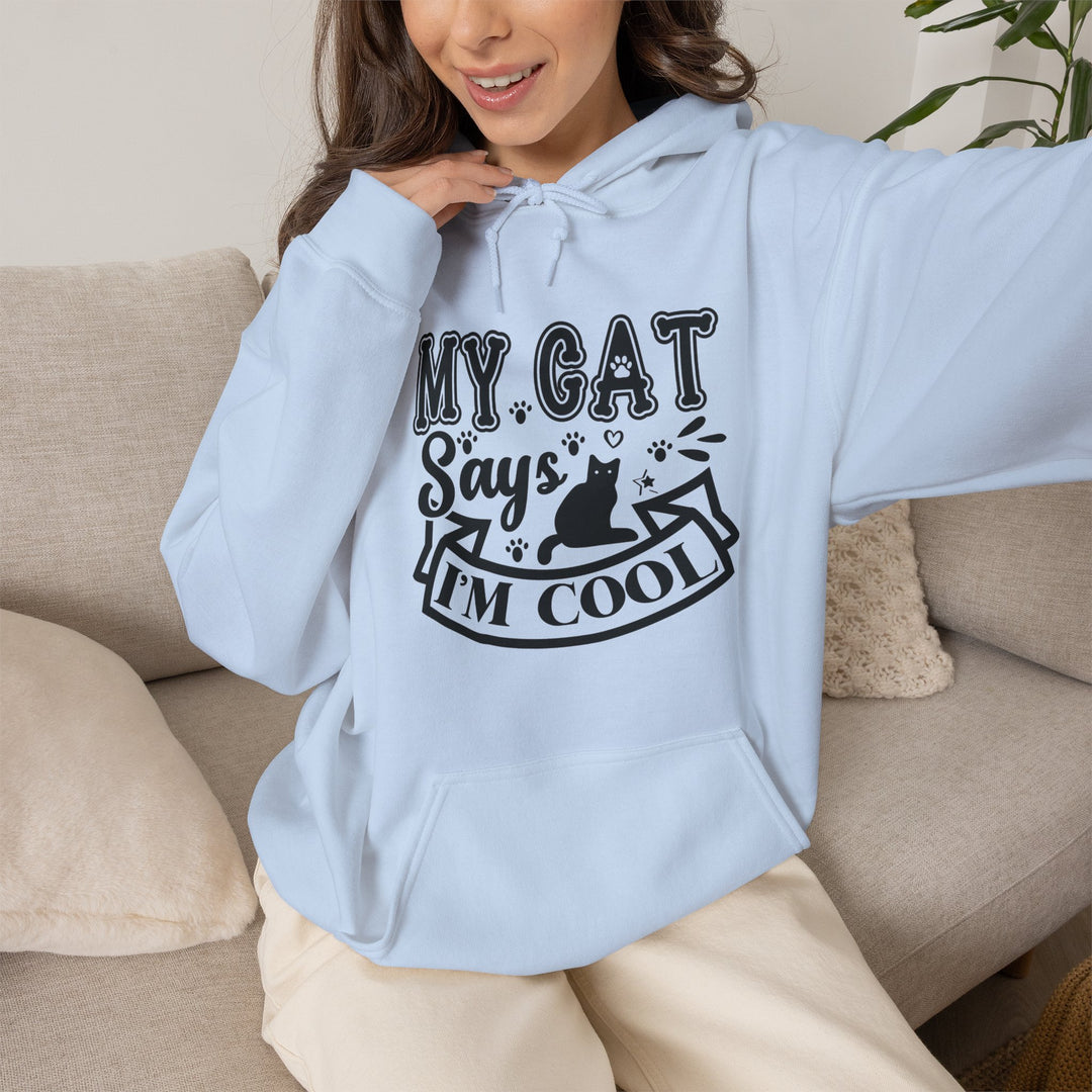 My Cat Says I'm Cool Hooded Sweatshirt