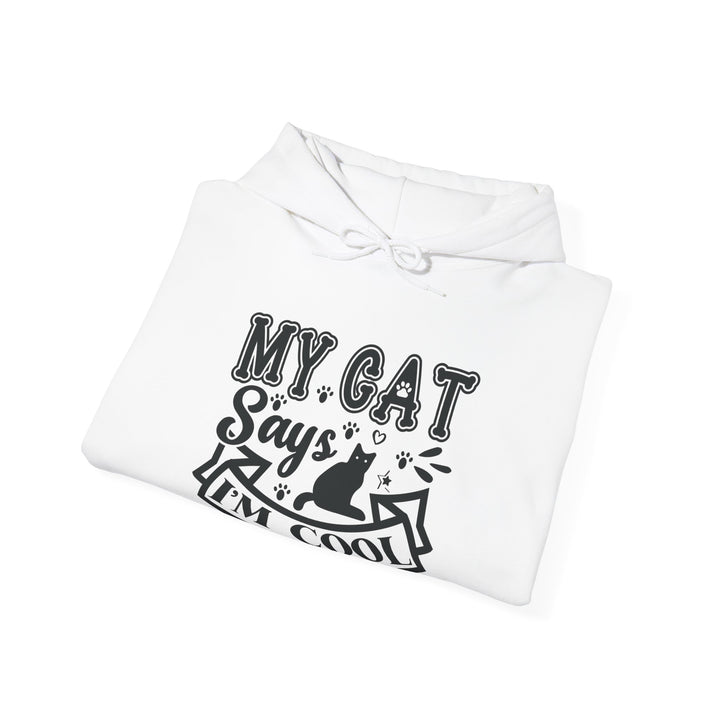My Cat Says I'm Cool Hooded Sweatshirt