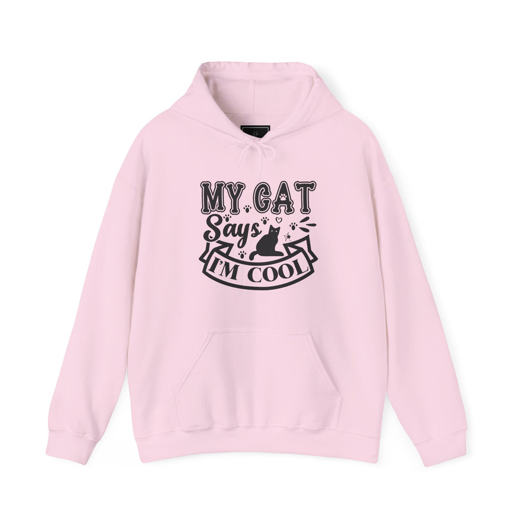 My Cat Says I'm Cool Hooded Sweatshirt