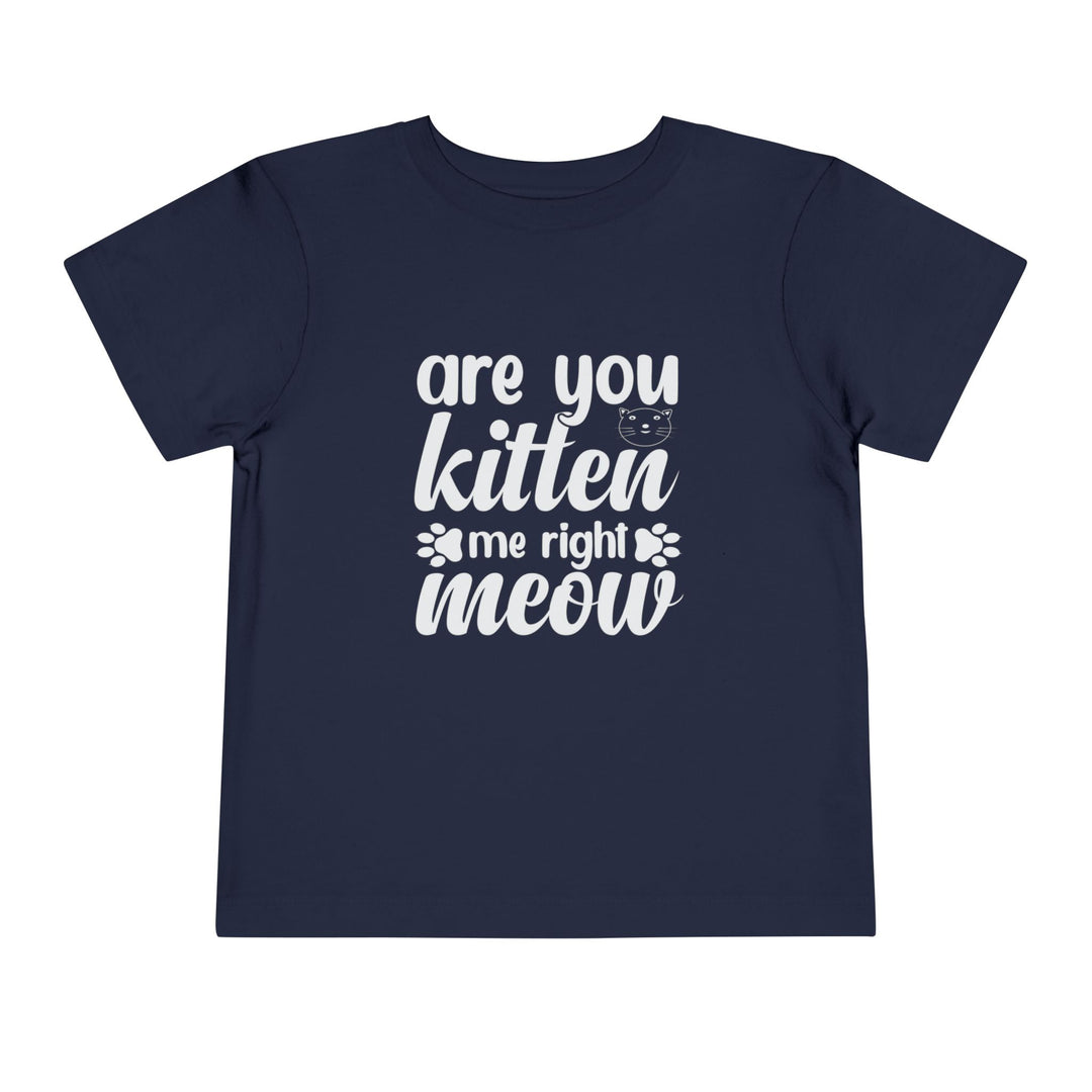Kitten Me Right Meow Toddler Tee