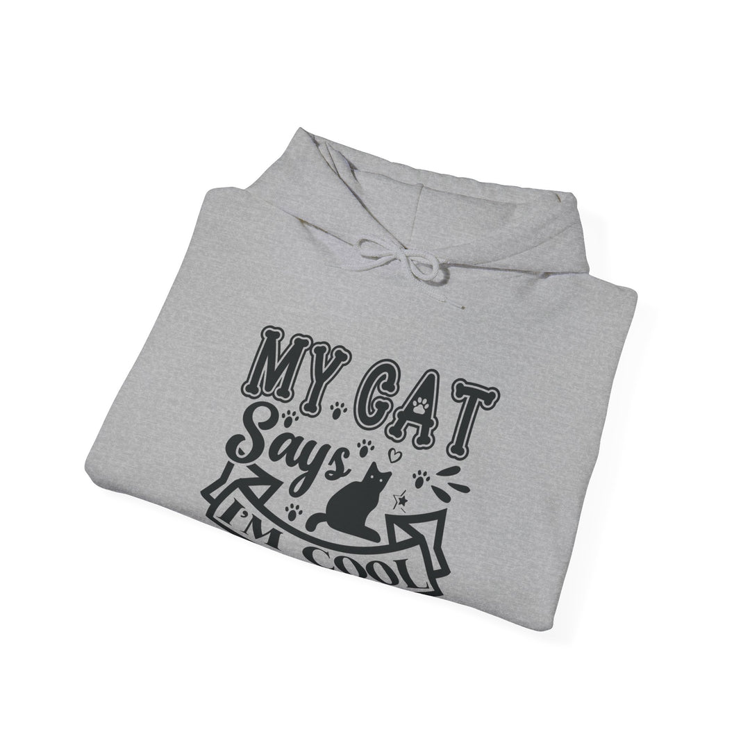 My Cat Says I'm Cool Hooded Sweatshirt