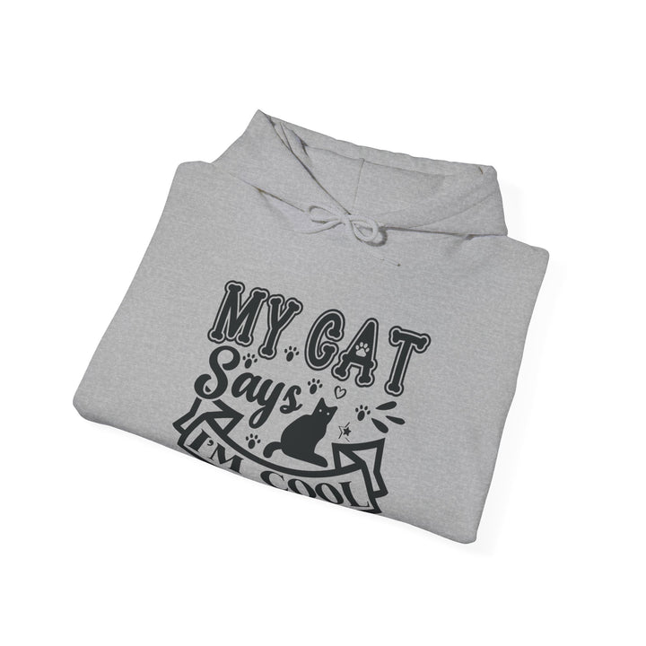 My Cat Says I'm Cool Hooded Sweatshirt