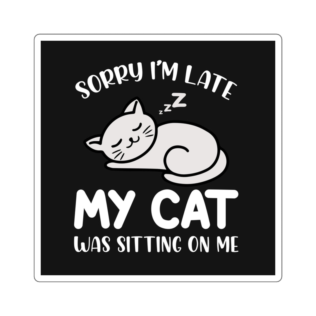 Cat Made Me Late Square Sticker