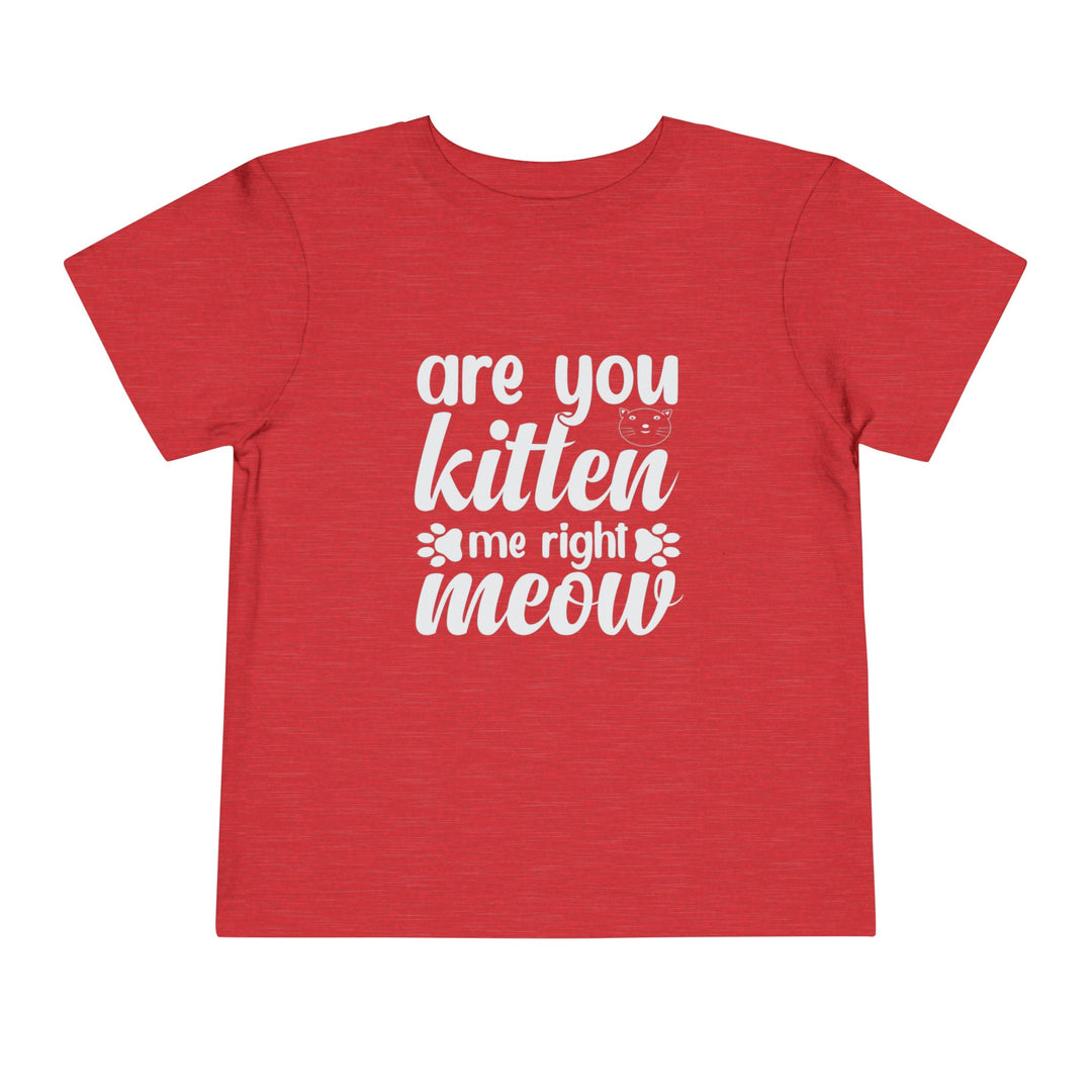 Kitten Me Right Meow Toddler Tee - Happy Little Kitty