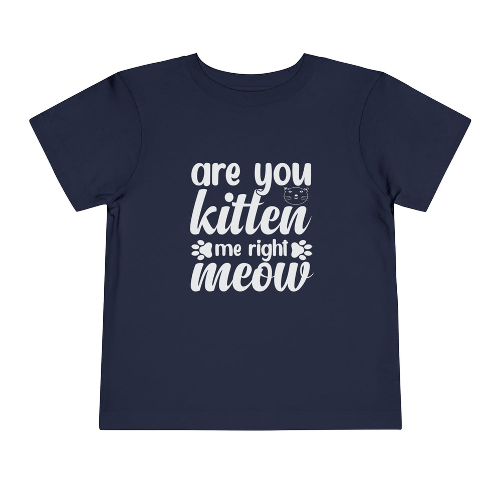 Kitten Me Right Meow Toddler Tee - Happy Little Kitty