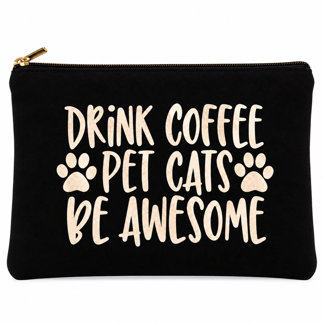 A black zippered pouch with a gold zipper pull, featuring the text 'DRINK COFFEE PET CATS BE AWESOME' in a beige hand-drawn font, accented with two beige paw prints, on a white background.