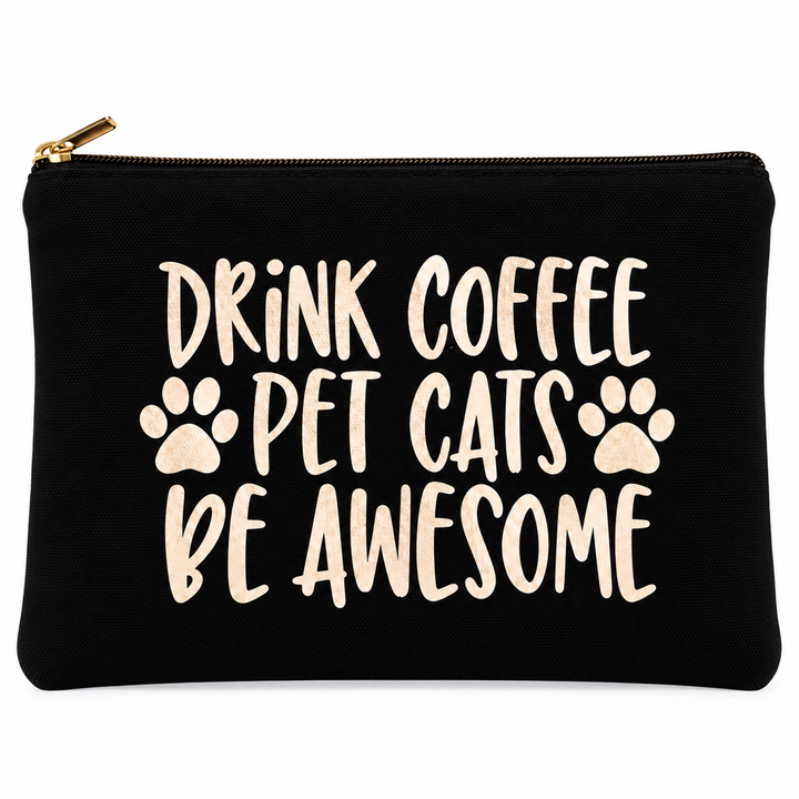 A black zippered pouch with a gold zipper pull, featuring the text 'DRINK COFFEE PET CATS BE AWESOME' in a beige hand-drawn font, accented with two beige paw prints, on a white background.