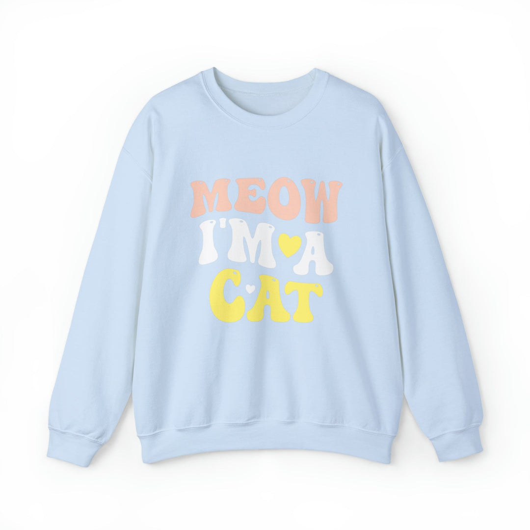 Meow I'm A Cat Crewneck Sweatshirt- Happy Little Kitty