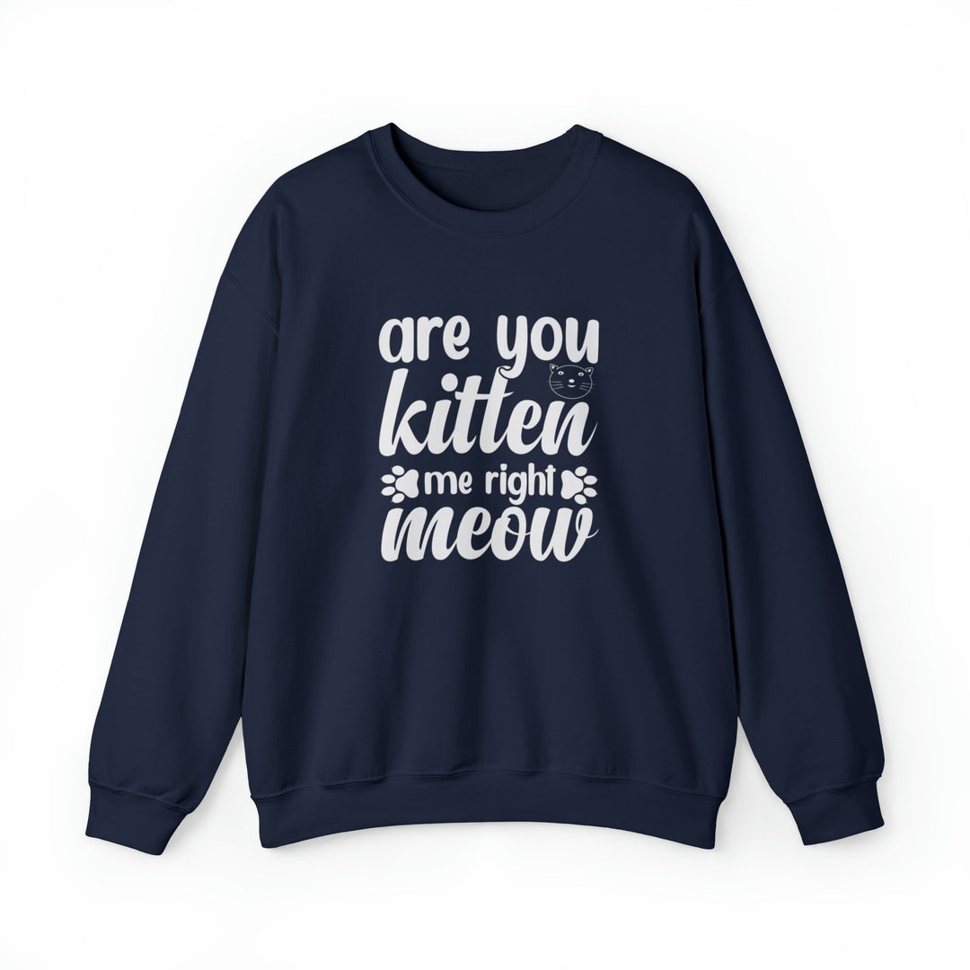 Kitten Me Right Meow Crewneck Sweatshirt - Happy Little Kitty