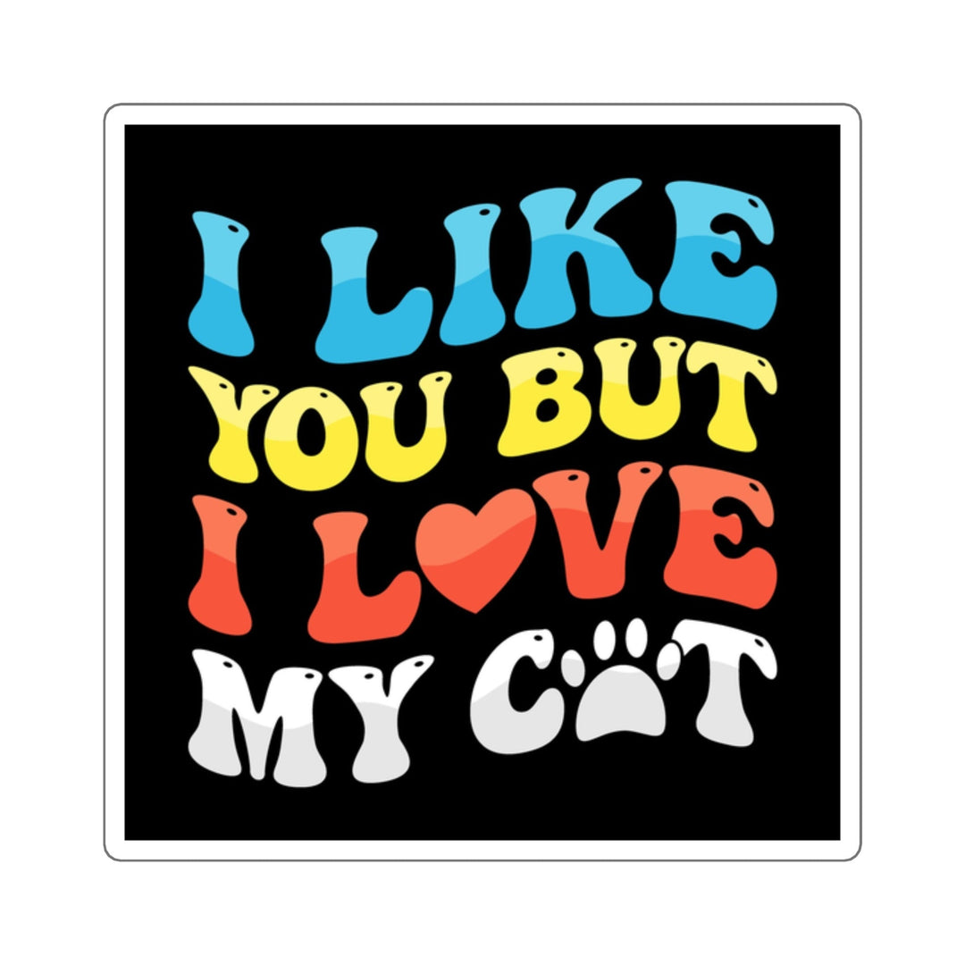 Like You, Love My Cat Sticker - Happy Little Kitty